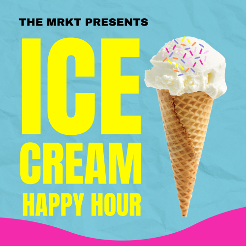 The image is an advertisement for "Ice Cream Happy Hour" by The MRKT, featuring a cone with ice cream and sprinkles on a colorful background.